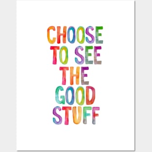 Choose to See the Good Stuff Rainbow Posters and Art